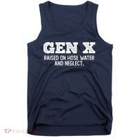 Gen X Raised On Hose Water And Neglect Tank Top thumb 0