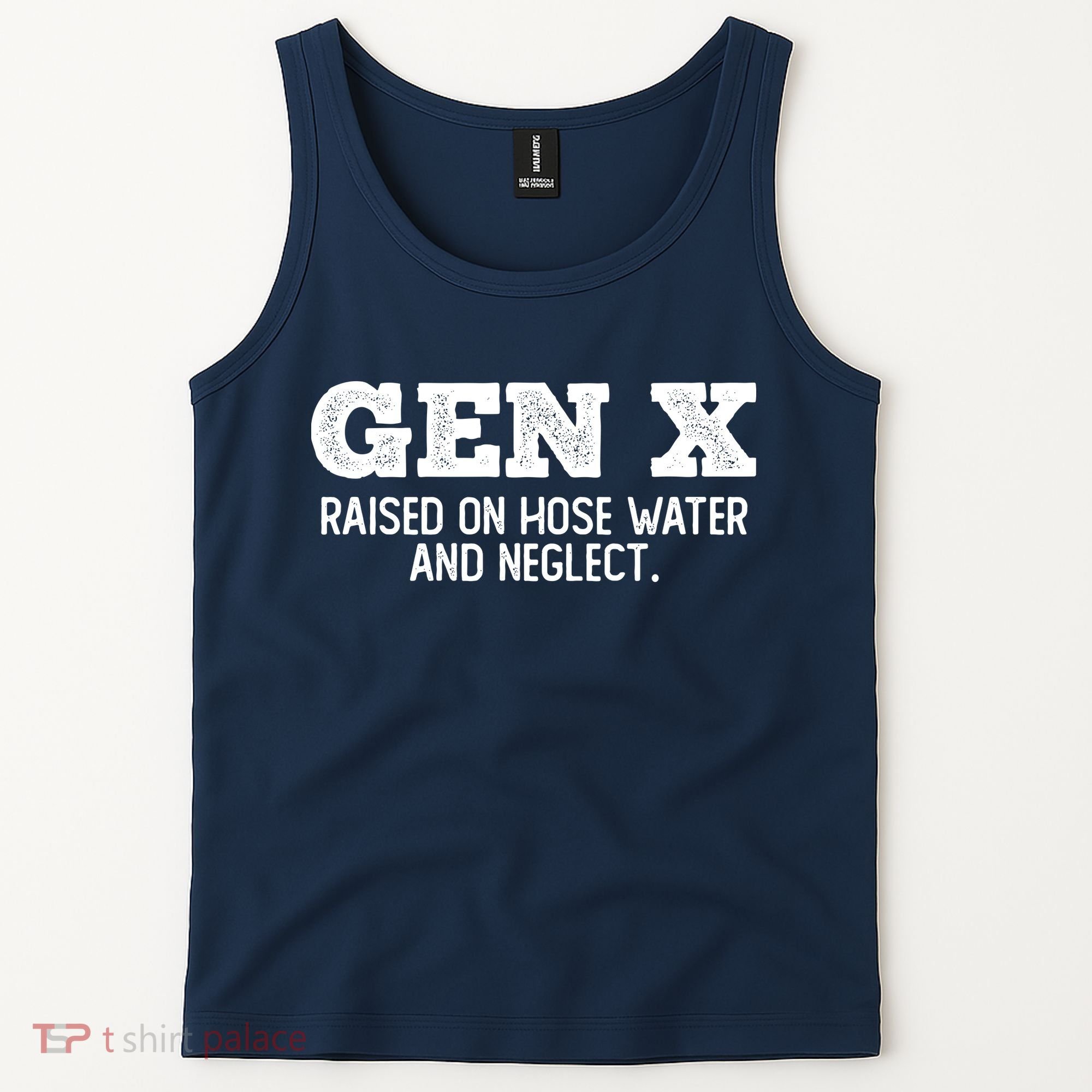 Gen X Raised On Hose Water And Neglect Tank Top