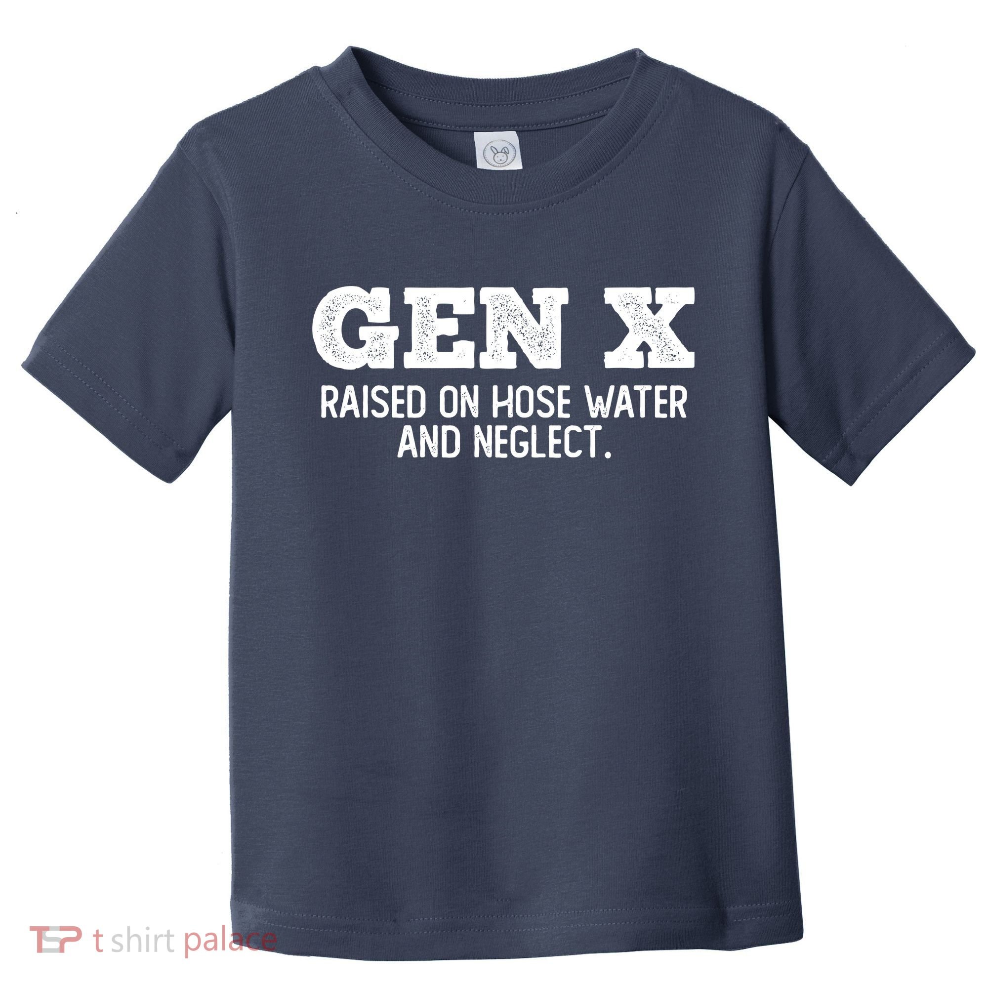 Gen X Raised On Hose Water And Neglect Toddler T-Shirt