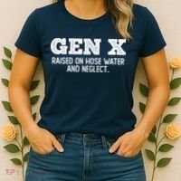 Gen X Raised On Hose Water And Neglect Women's T-Shirt thumb 2
