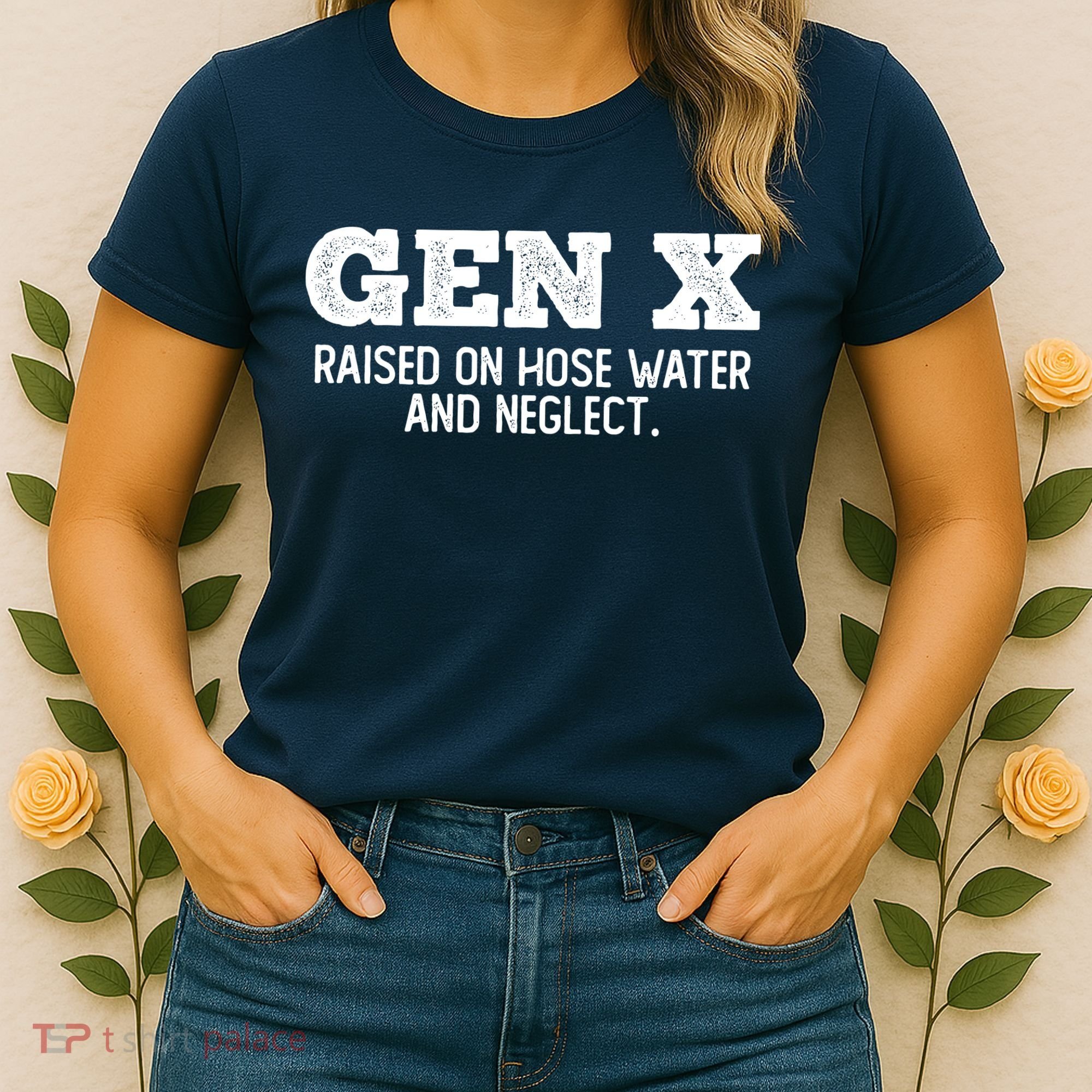 Gen X Raised On Hose Water And Neglect Women's T-Shirt