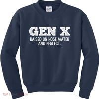 Gen X Raised On Hose Water And Neglect Kids Sweatshirt thumb 0