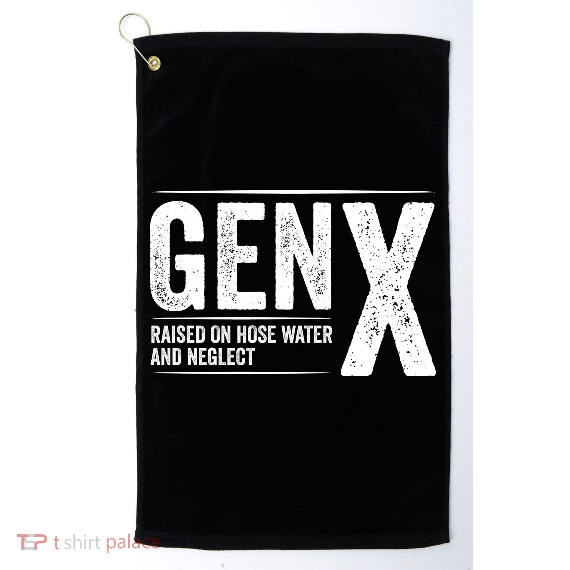 Gen X Raised On Hose Water And Neglect Generation X Golf Towel