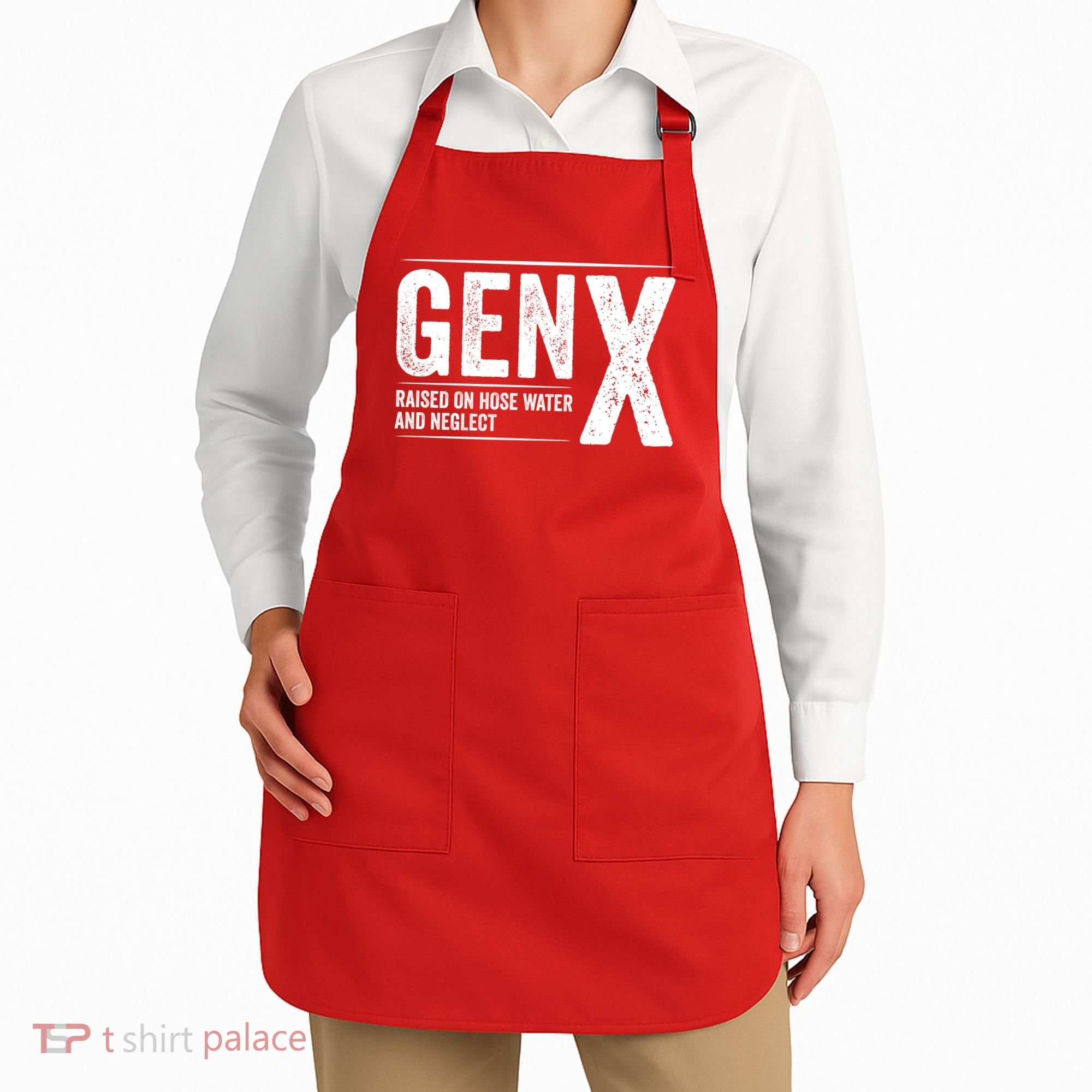Gen X Raised On Hose Water And Neglect Generation X Apron
