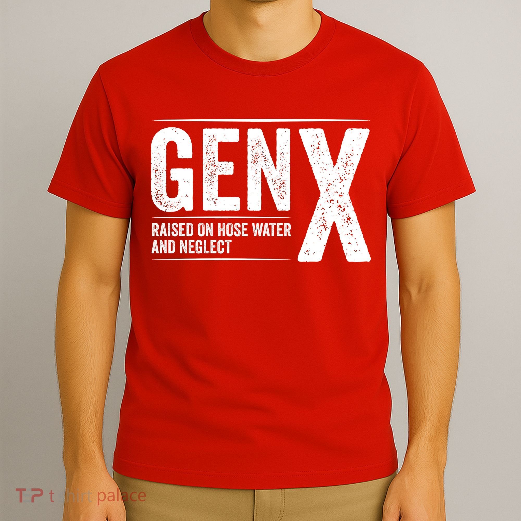 Gen X Raised On Hose Water And Neglect Generation X T-Shirt