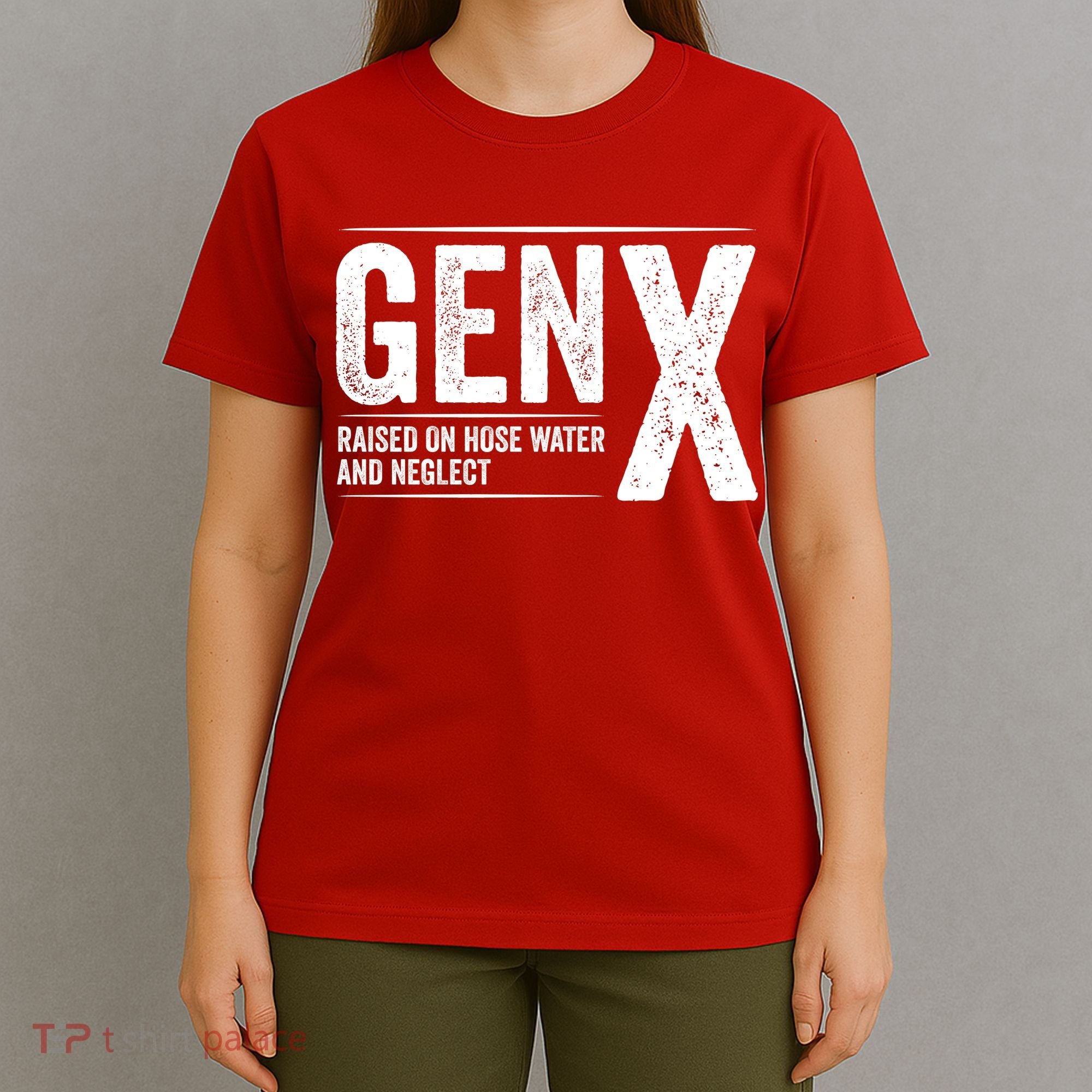 Gen X Raised On Hose Water And Neglect Generation X T-Shirt