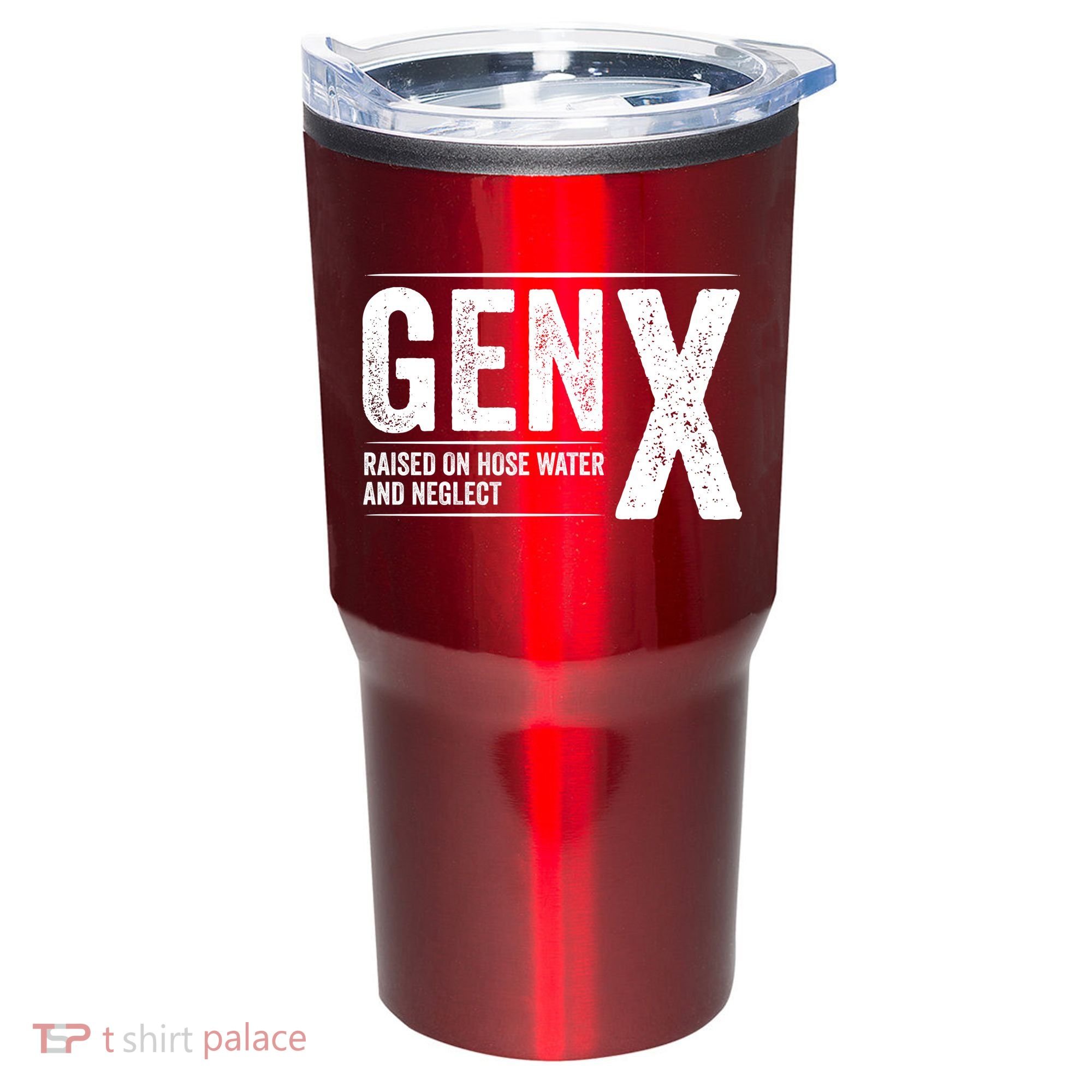 Gen X Raised On Hose Water And Neglect Generation X Tumbler