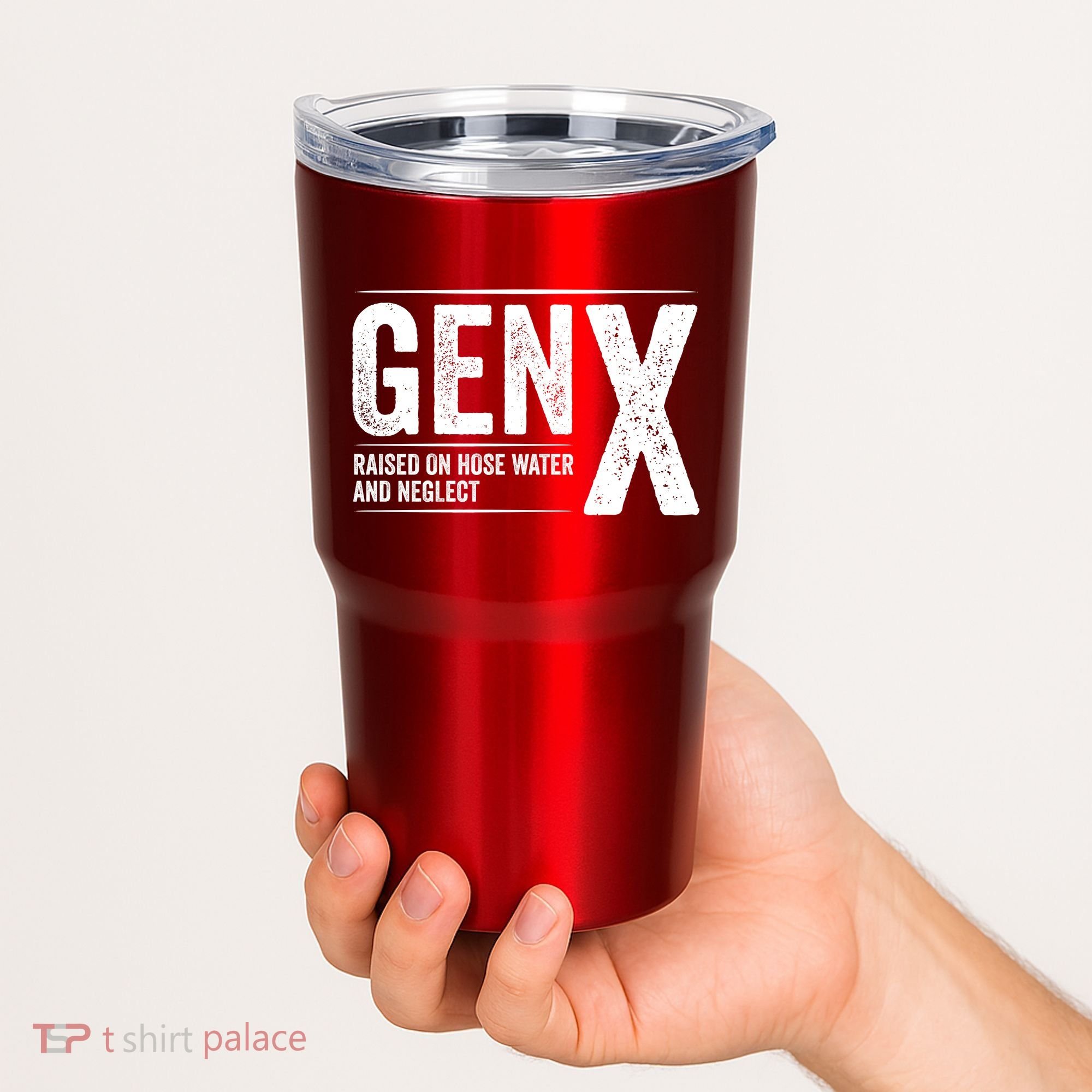 Gen X Raised On Hose Water And Neglect Generation X Tumbler