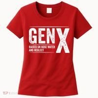 Gen X Raised On Hose Water And Neglect Generation X Women's T-Shirt thumb 0