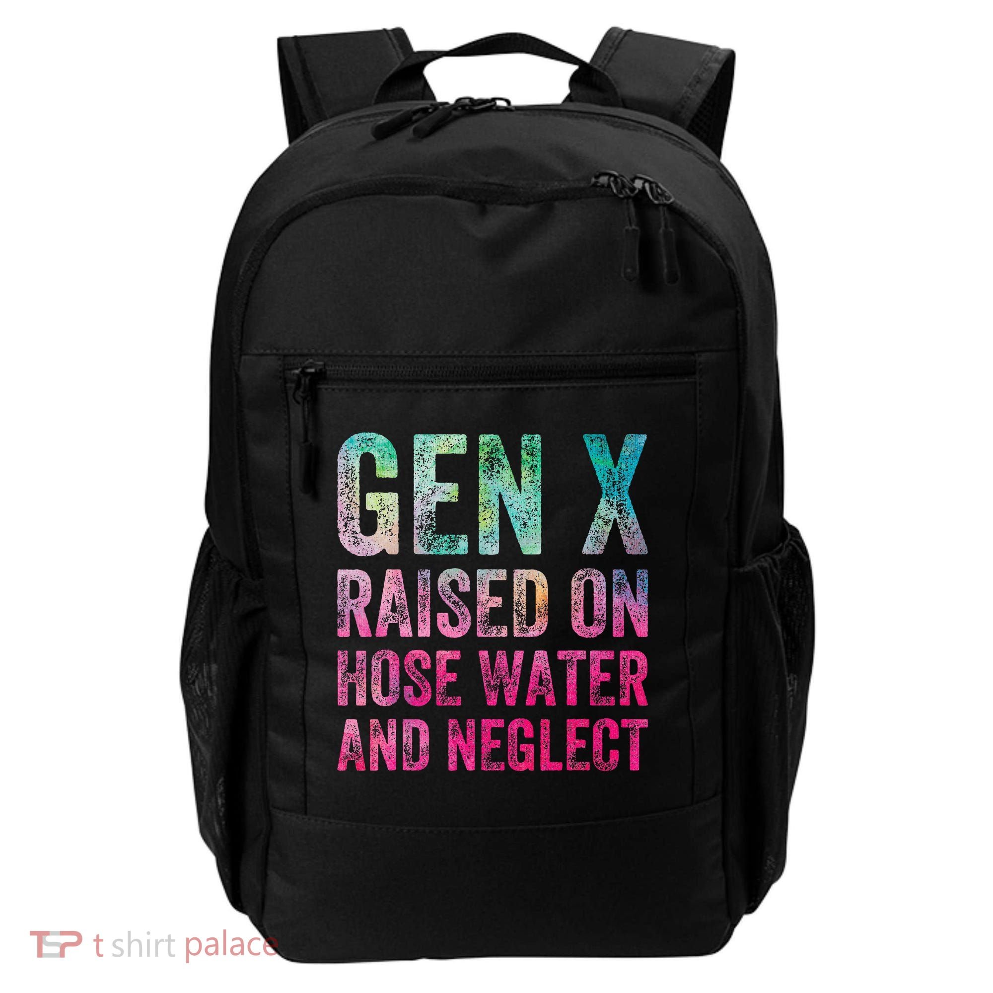 Gen X Raised On Hose Water And Neglect Backpack