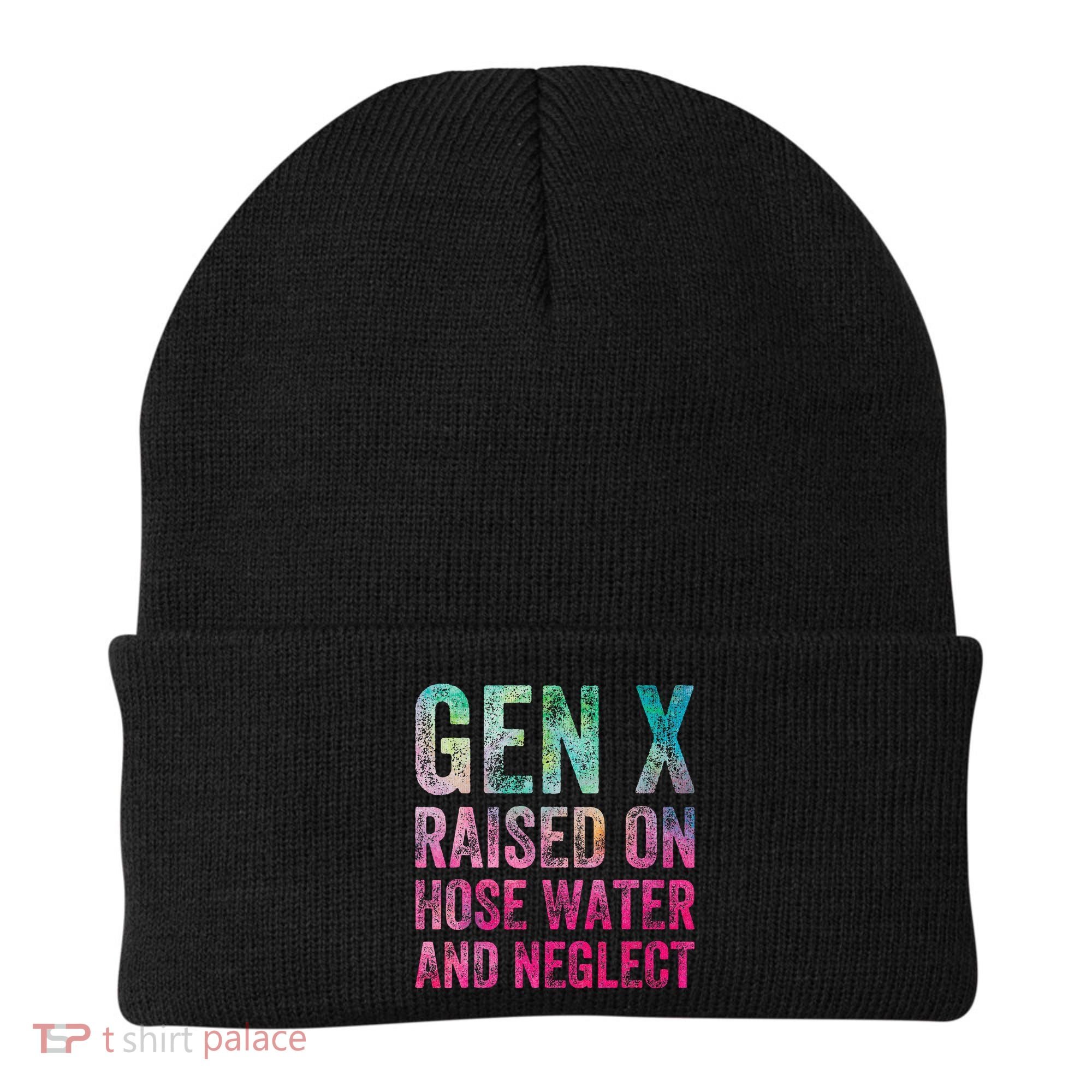 Gen X Raised On Hose Water And Neglect Beanie