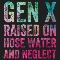 Gen X Raised On Hose Water And Neglect Beanie thumb 2