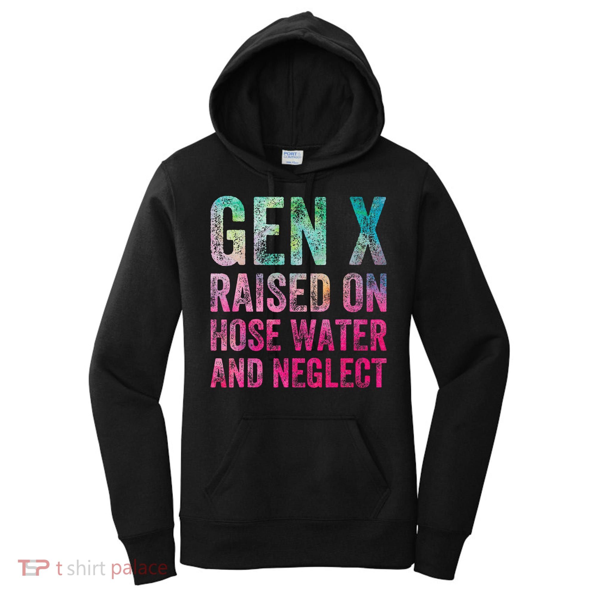 Gen X Raised On Hose Water And Neglect Women's Hoodie