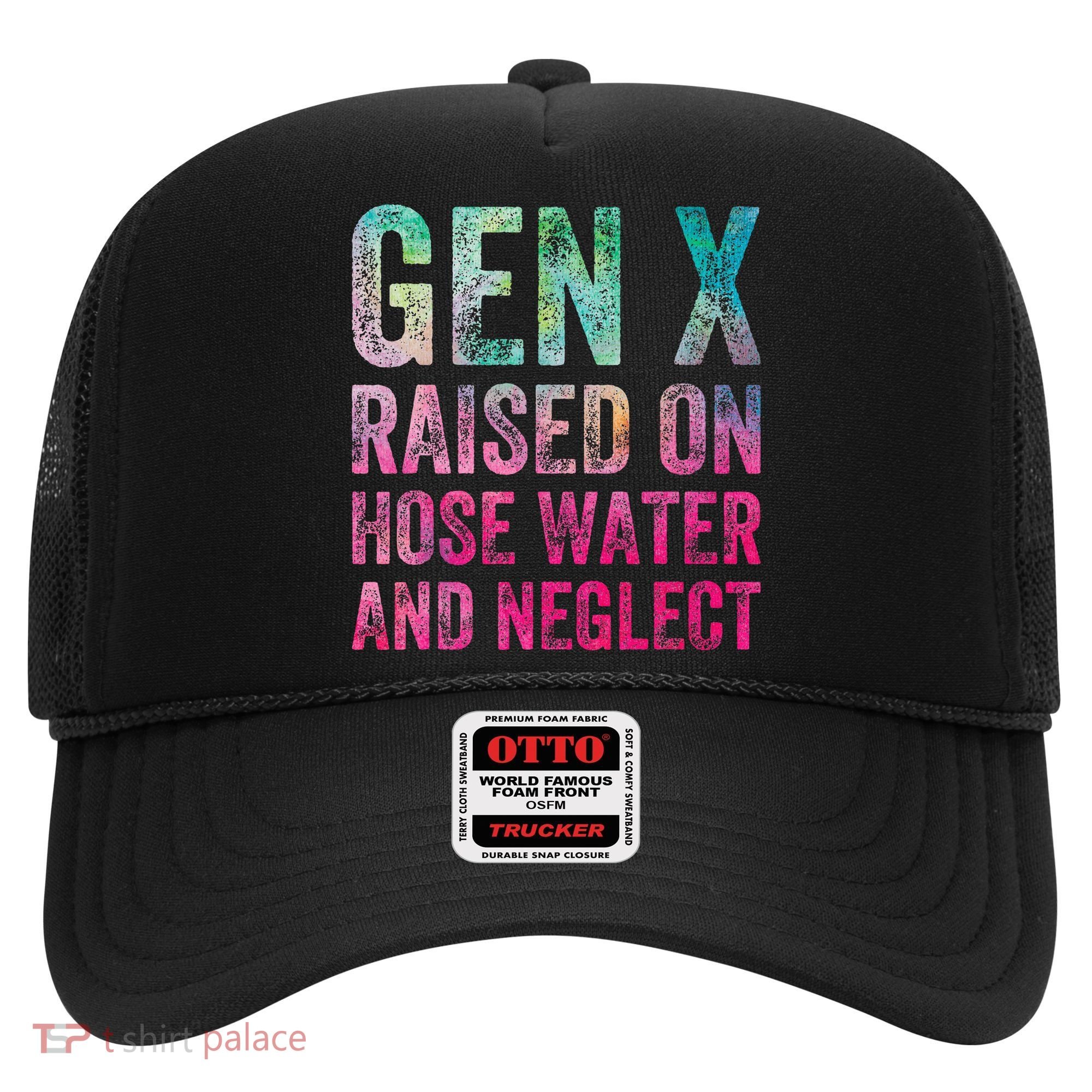 Gen X Raised On Hose Water And Neglect Hat