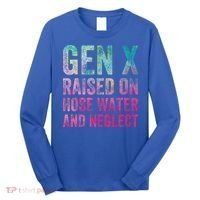 Gen X Raised On Hose Water And Neglect Long Sleeve Shirt thumb 0
