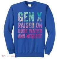 Gen X Raised On Hose Water And Neglect Sweatshirt thumb 0