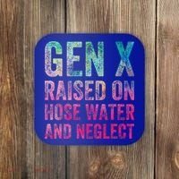 Gen X Raised On Hose Water And Neglect Coaster thumb 0