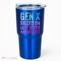 Gen X Raised On Hose Water And Neglect Tumbler thumb 0
