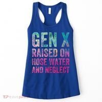 Gen X Raised On Hose Water And Neglect Women's Tank Top thumb 0