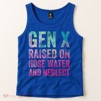 Gen X Raised On Hose Water And Neglect Tank Top thumb 2