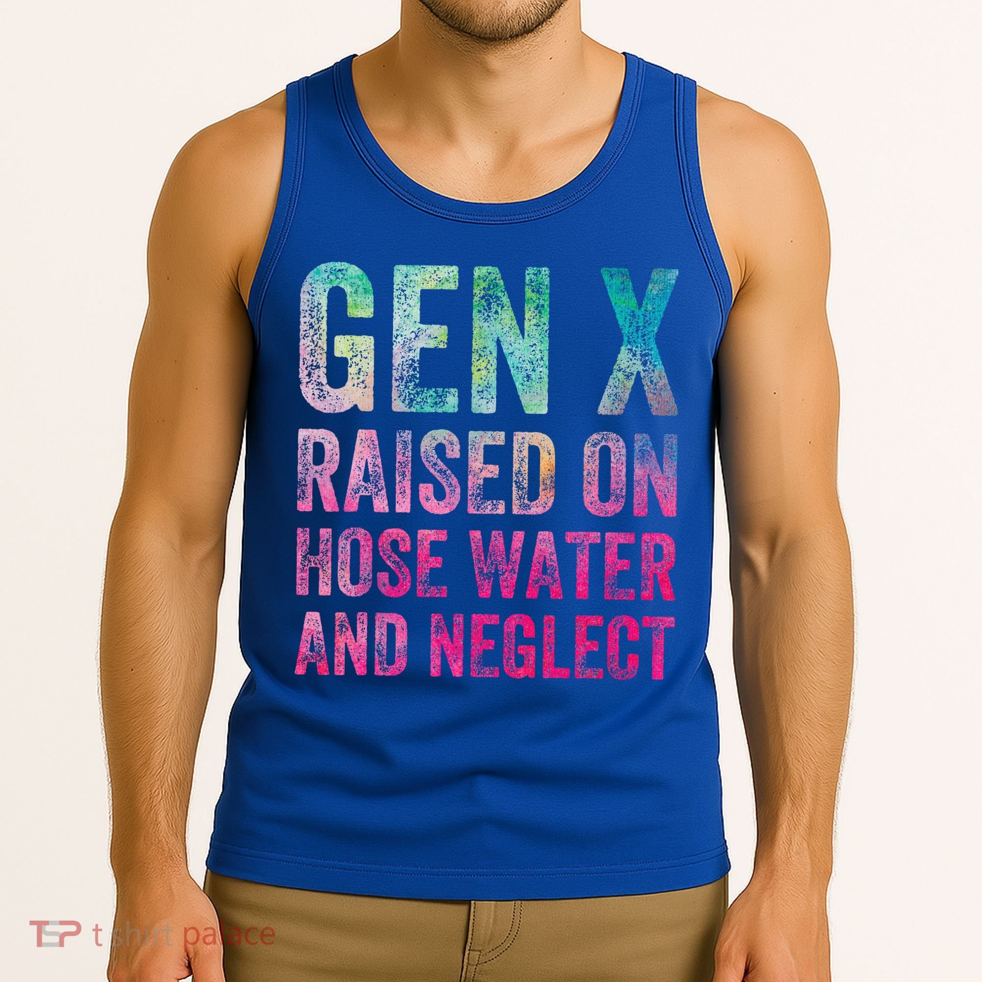 Gen X Raised On Hose Water And Neglect Tank Top