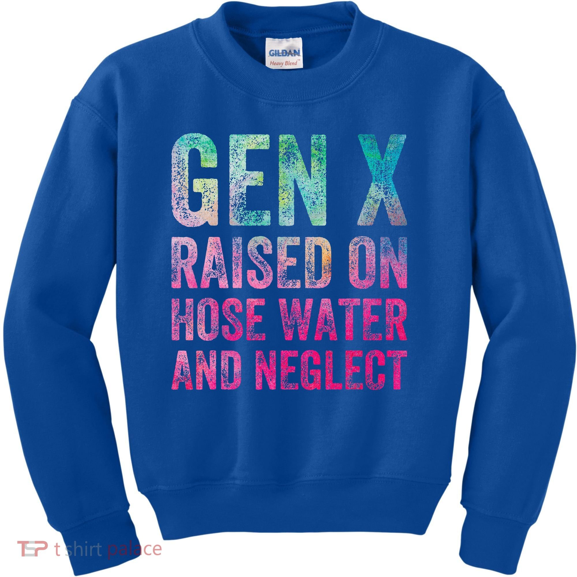 Gen X Raised On Hose Water And Neglect Kids Sweatshirt