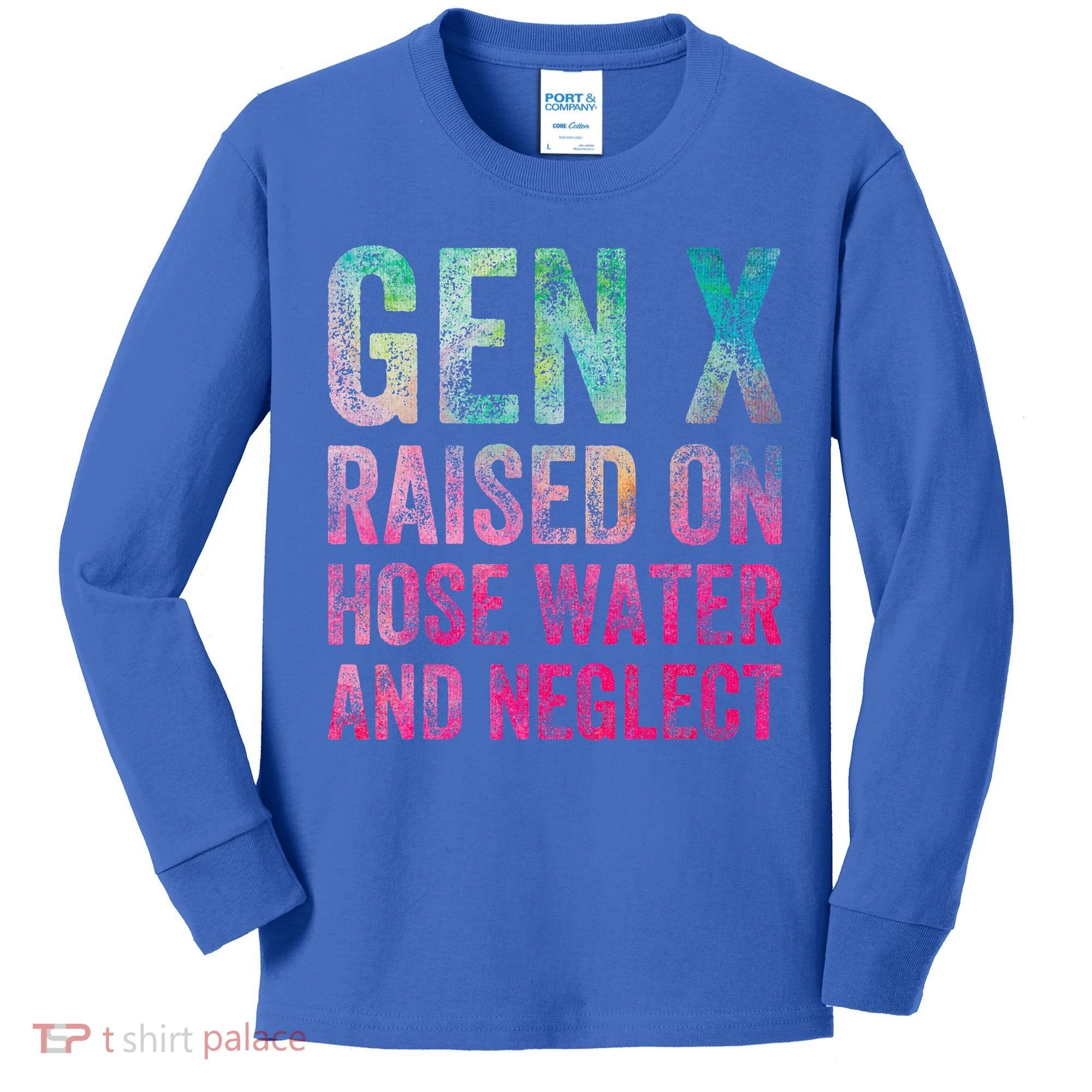 Gen X Raised On Hose Water And Neglect Kids Long Sleeve Shirt