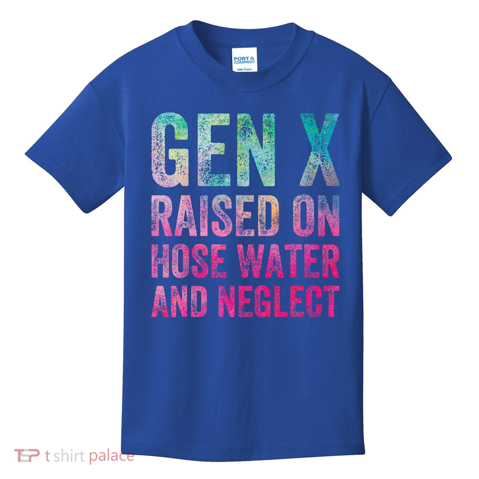 Gen X Raised On Hose Water And Neglect Kids T-Shirt