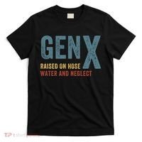 Gen X Raised On Hose Water And Neglect Funny Meme Vintage Generation X T-Shirt thumb 0