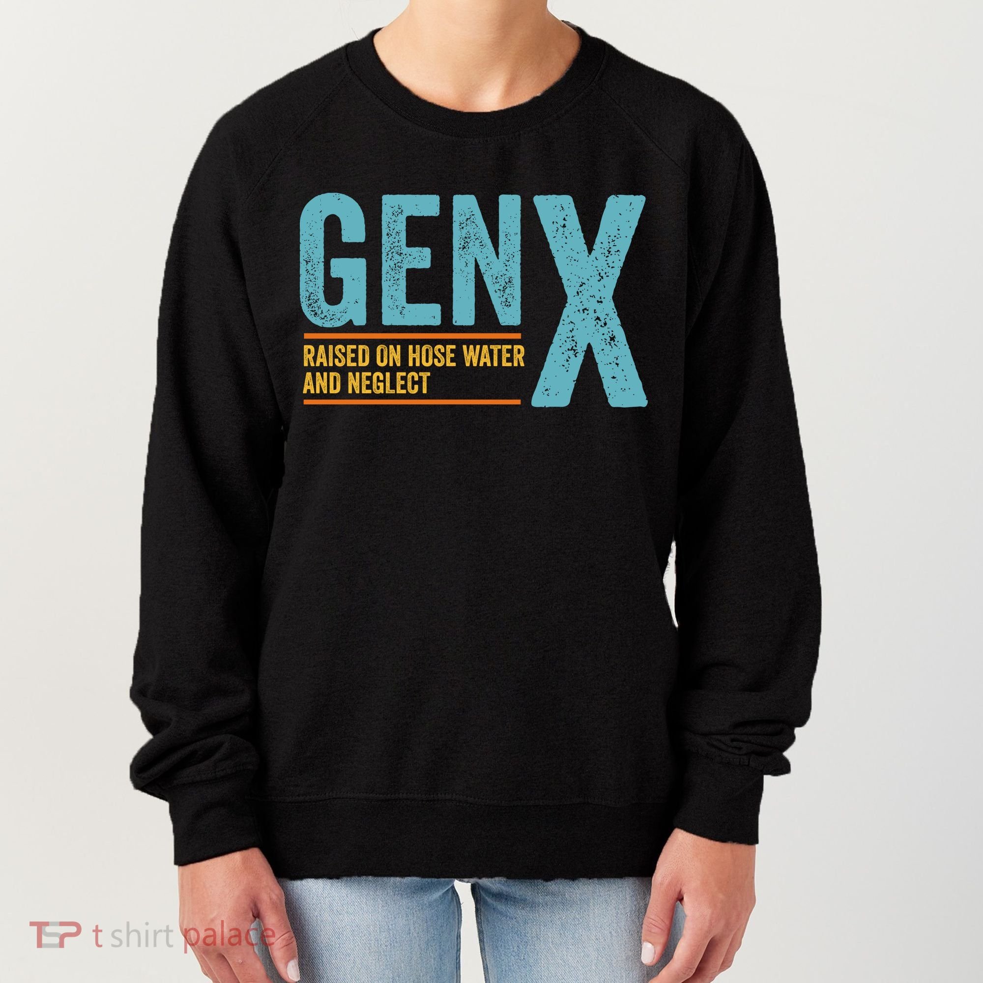 Gen X Raised On Hose Water And Neglect Retro Generation X Women's Sweatshirt