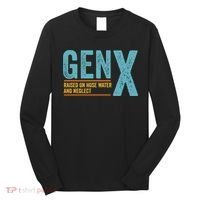 Gen X Raised On Hose Water And Neglect Retro Generation X Long Sleeve Shirt thumb 0