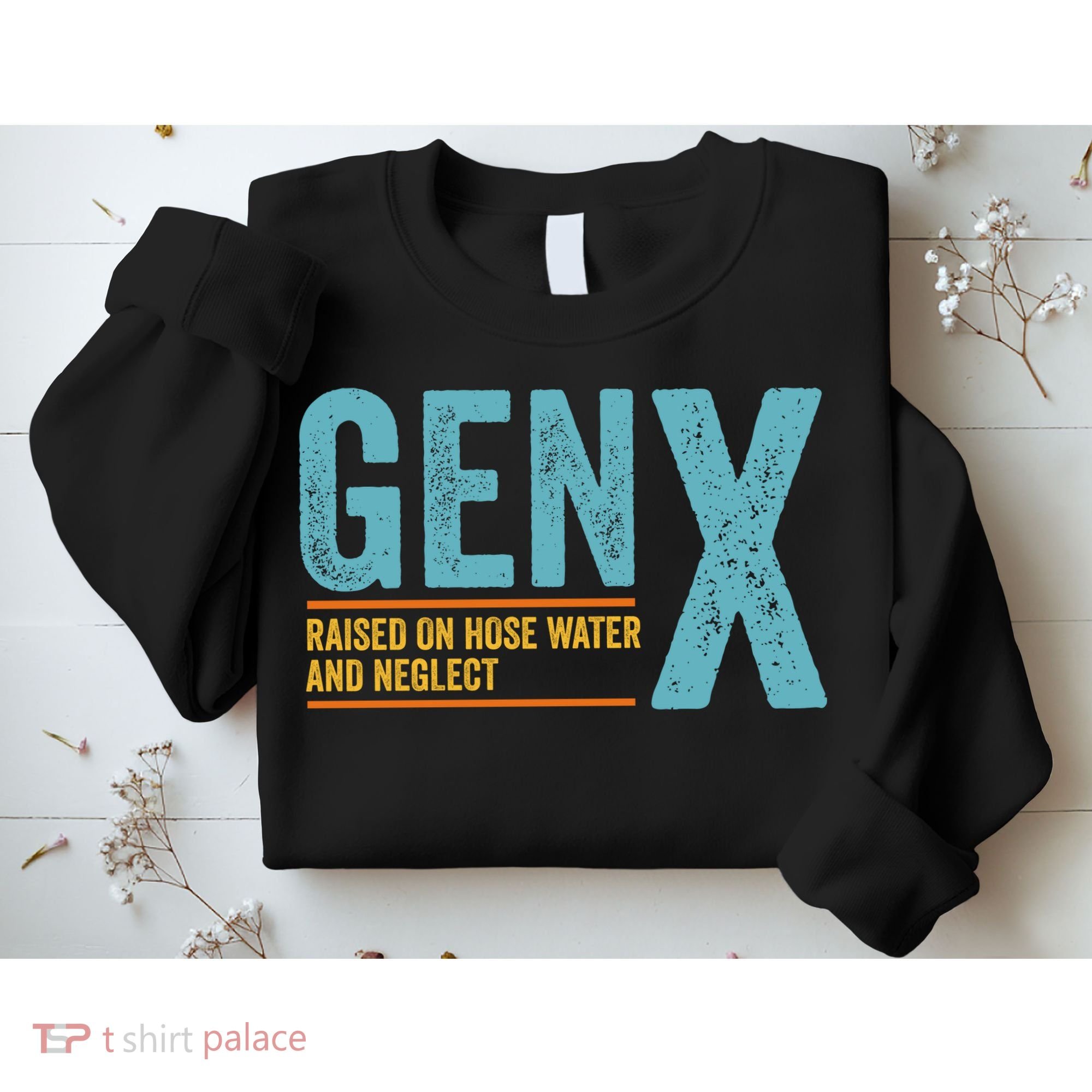Gen X Raised On Hose Water And Neglect Retro Generation X Sweatshirt