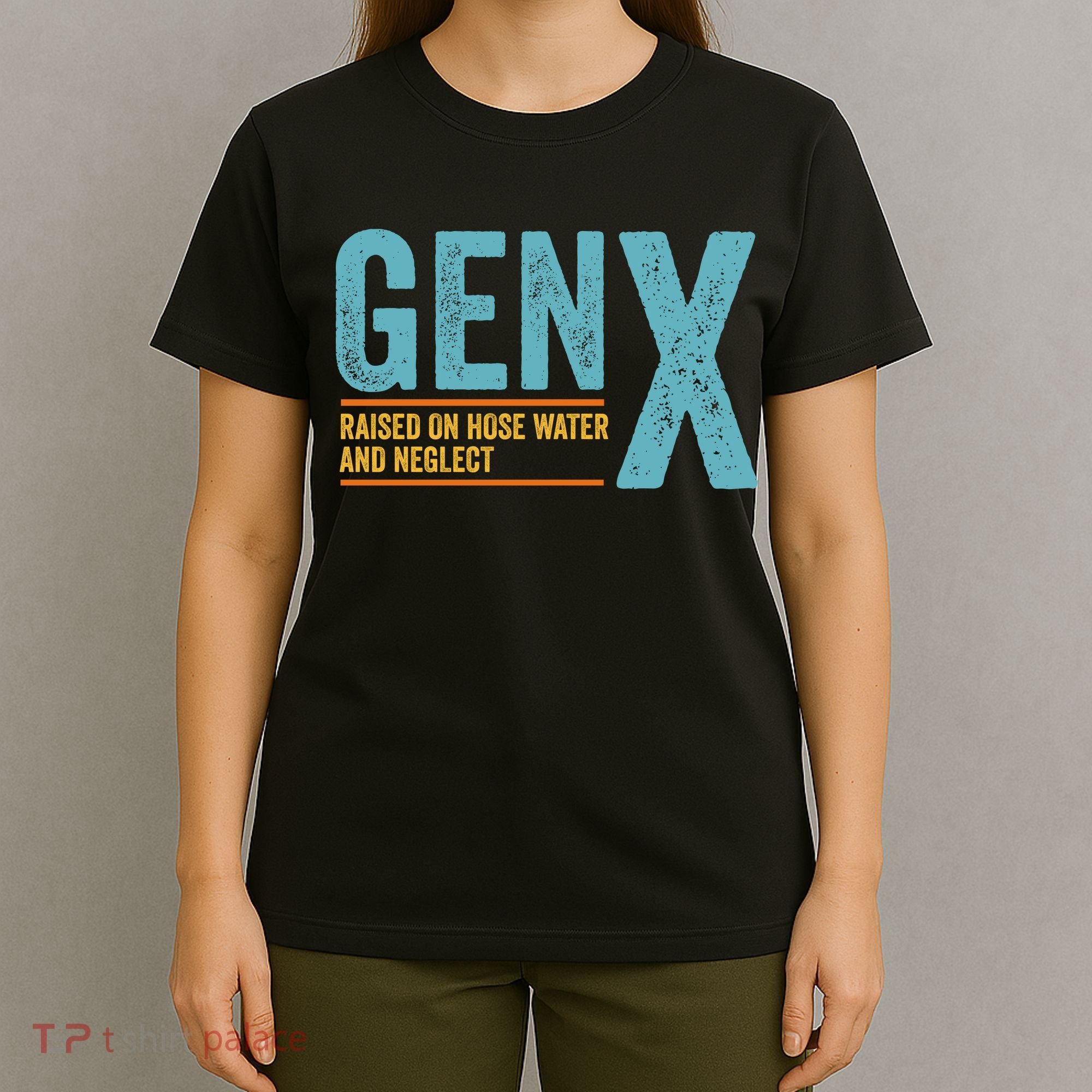 Gen X Raised On Hose Water And Neglect Retro Generation X T-Shirt