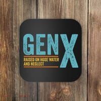 Gen X Raised On Hose Water And Neglect Retro Generation X Coaster thumb 0