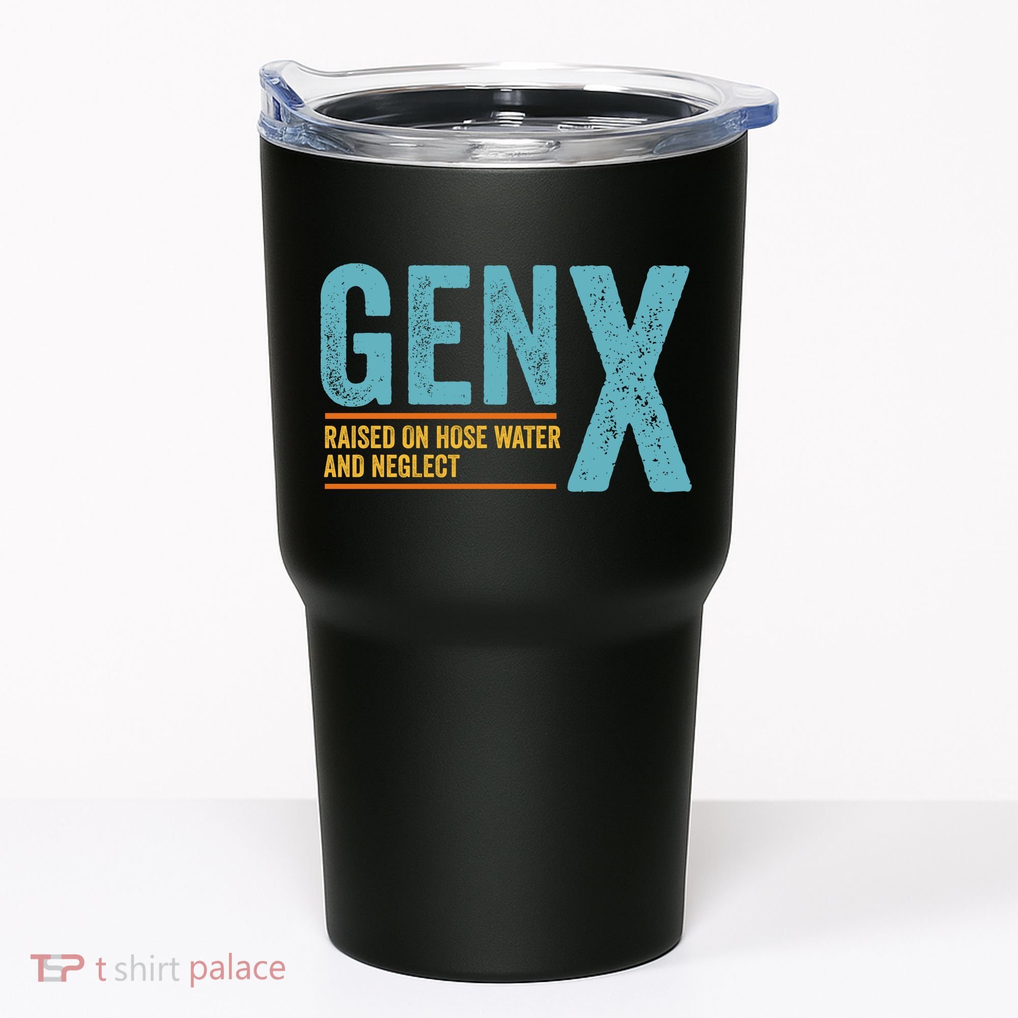 Gen X Raised On Hose Water And Neglect Retro Generation X Tumbler