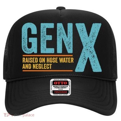 Gen X Raised On Hose Water And Neglect Retro Generation X Hat