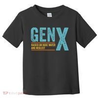 Gen X Raised On Hose Water And Neglect Retro Generation X Toddler T-Shirt thumb 0