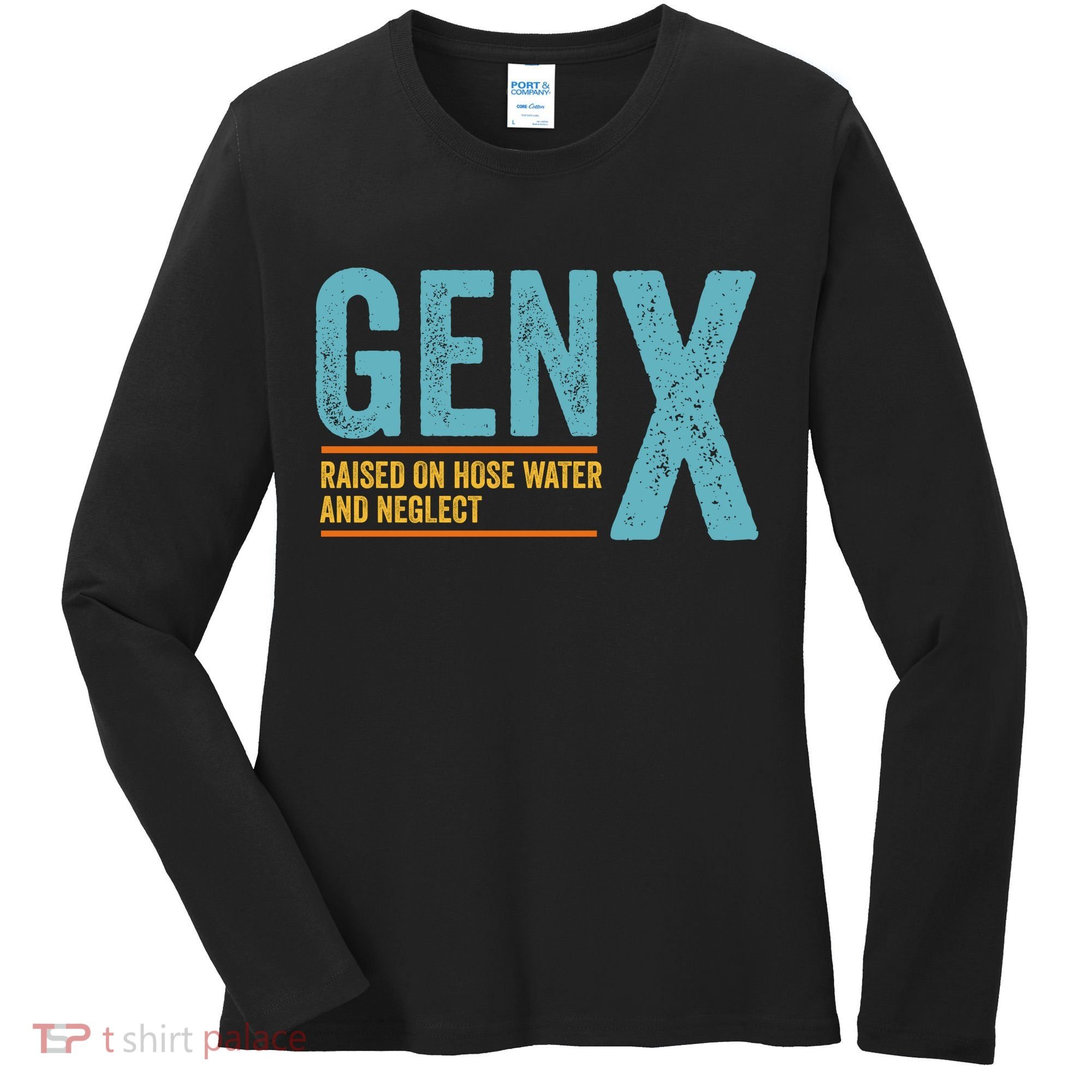 Gen X Raised On Hose Water And Neglect Retro Generation X Women's Long Sleeve Shirt