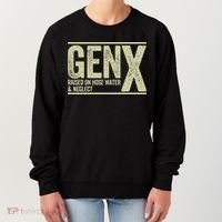 GEN X raised on hose water and neglect Women's Sweatshirt thumb 0