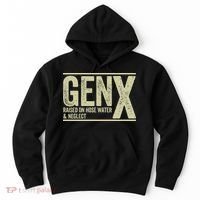 GEN X raised on hose water and neglect Hoodie thumb 0