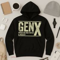 GEN X raised on hose water and neglect Hoodie thumb 3