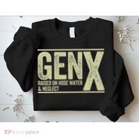 GEN X raised on hose water and neglect Sweatshirt thumb 2