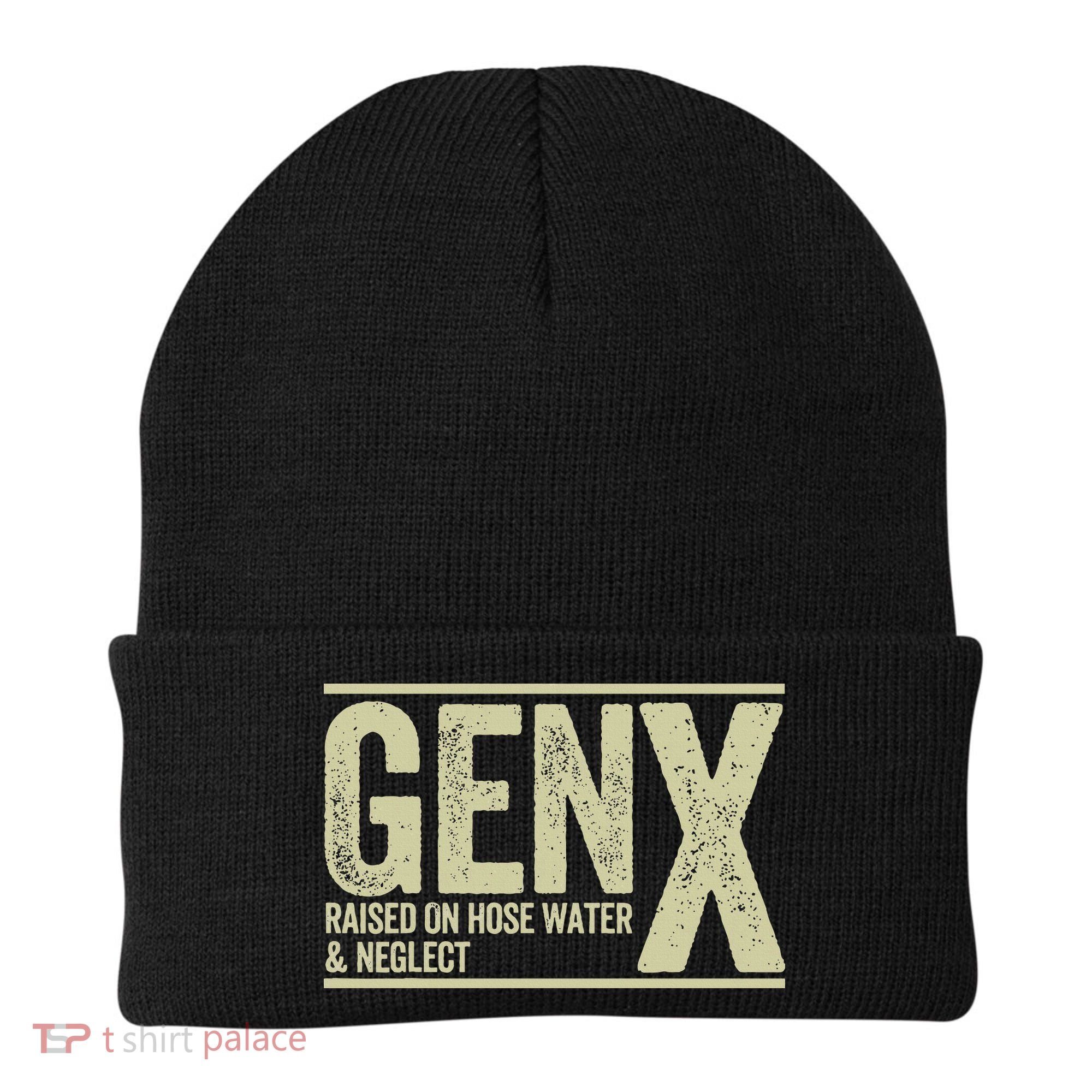 GEN X raised on hose water and neglect Beanie