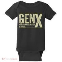 GEN X raised on hose water and neglect Baby Bodysuit thumb 0