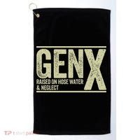 GEN X raised on hose water and neglect Golf Towel thumb 0