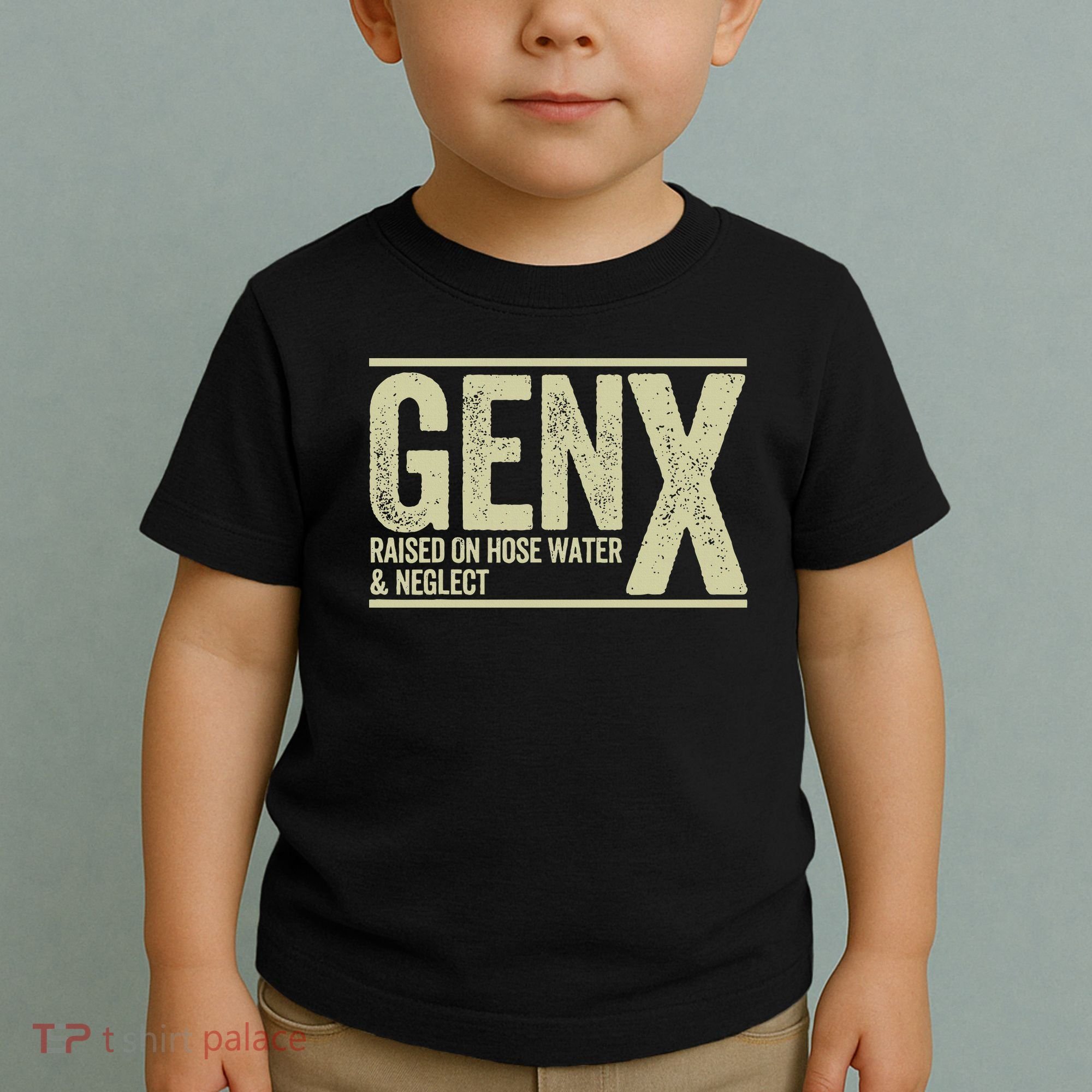 GEN X raised on hose water and neglect Toddler T-Shirt
