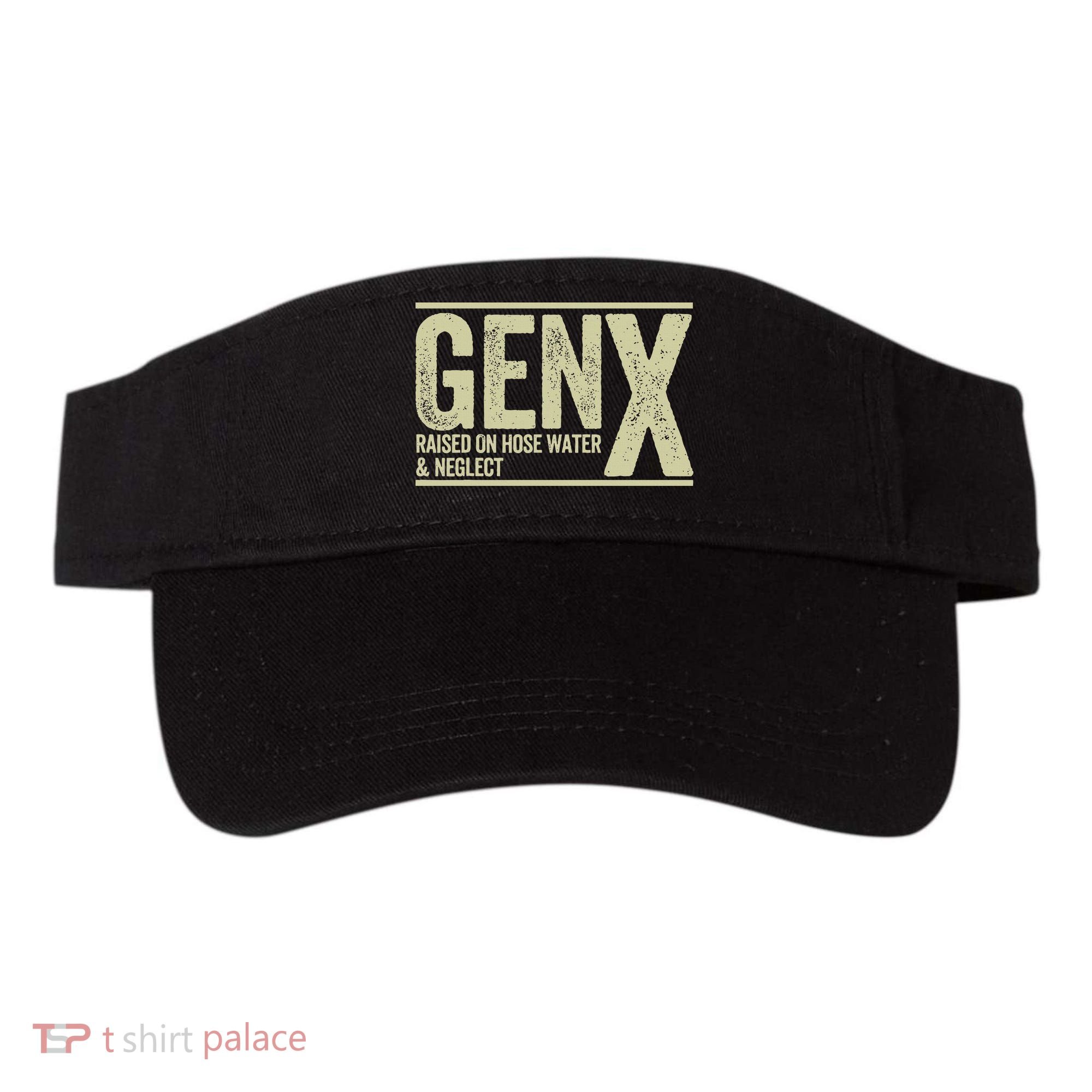 GEN X raised on hose water and neglect Visor