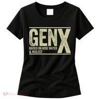 GEN X raised on hose water and neglect Women's T-Shirt thumb 0