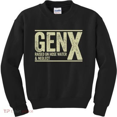 GEN X raised on hose water and neglect Kids Sweatshirt