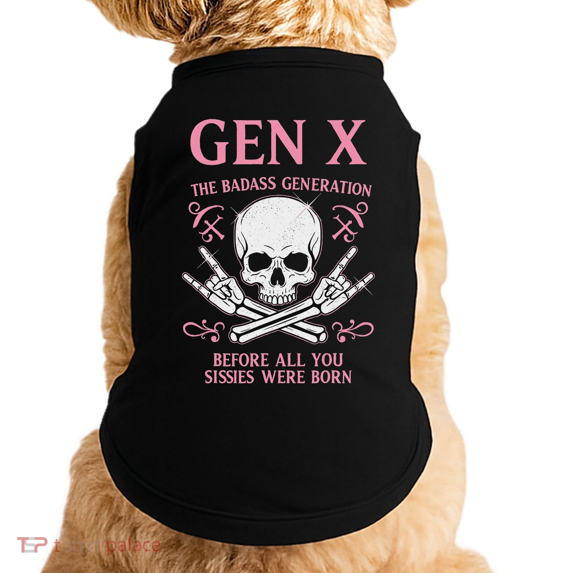 Gen X The Badass Generation Before All You Sissies Were Born Doggie Tank